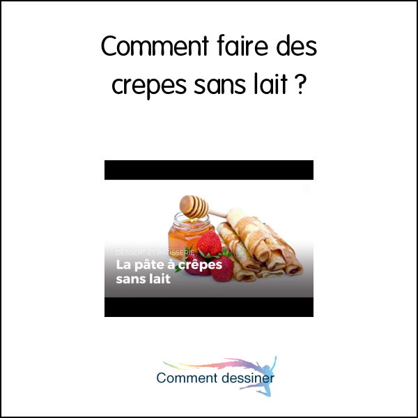 Comment faire des crepes sans lait